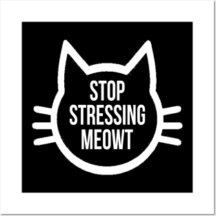 Stop Stressing Meowt Love Cats Posters and Art